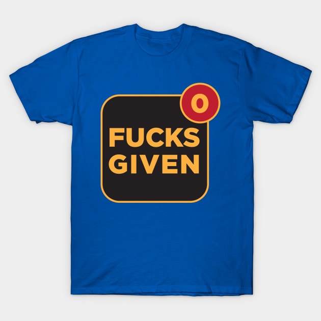 0 Fucks Given T-Shirt by ope-store